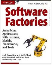 Software Factories: Assembling Applications with Patterns, Models, Frameworks and Tools